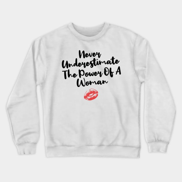 Never Underestimate the Power of a Woman Feminist Girl Gift Crewneck Sweatshirt by Freid